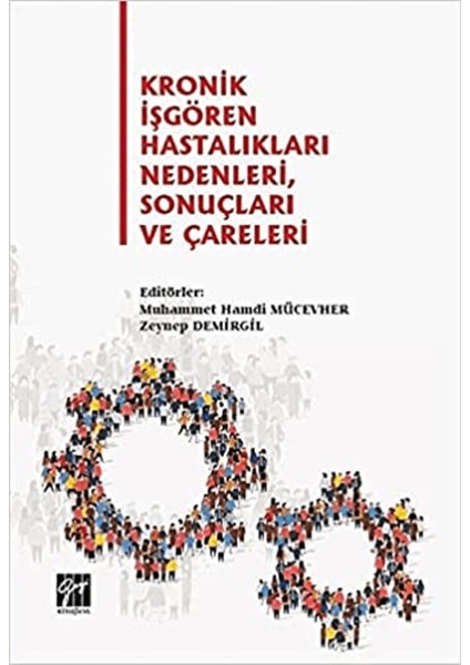 Kronik Işgören Hastalıkları Nedenleri, Sonuçları ve Çareleri