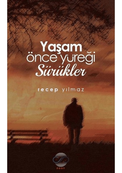 Yaşam Önce Yüreği Sürükler