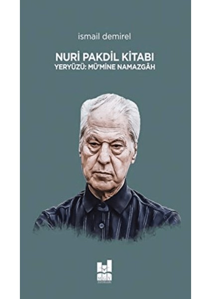 Nuri Pakdil Kitabı - Yeryüzü Mü’mine Namazgah