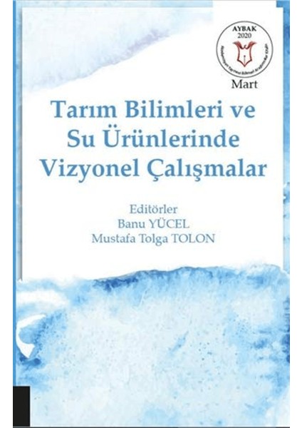Tarım Bilimleri ve Su Ürünlerinde Vizyonel Çalışmalar (Aybak Mart 2020)