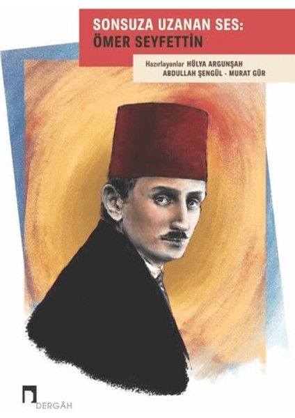 Sonsuza Uzanan Ses: Ömer Seyfettin
