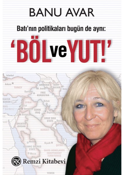 Batı’nın Politikaları Bugün De Aynı: Böl ve Yut