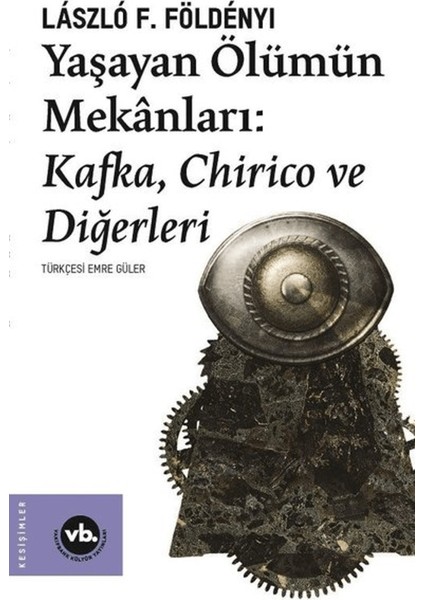 Yaşayan Ölümün Mekanları: Kafka Chirico ve Diğerleri