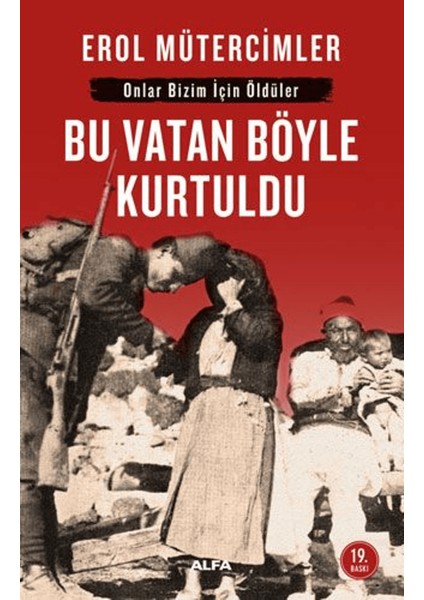 Onlar Bizim Için Öldüler - Bu Vatan Böyle Kurtuldu