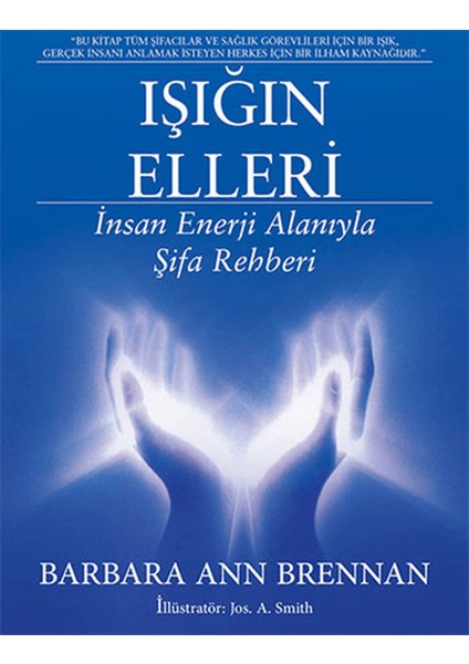 Işığın Elleri : Insan Enerji Alanıyla Şifa Rehberi