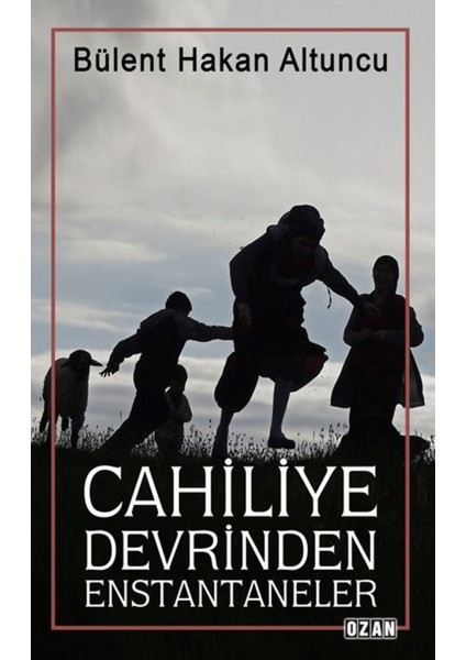 Cahiliye Devrinden Enstantaneler