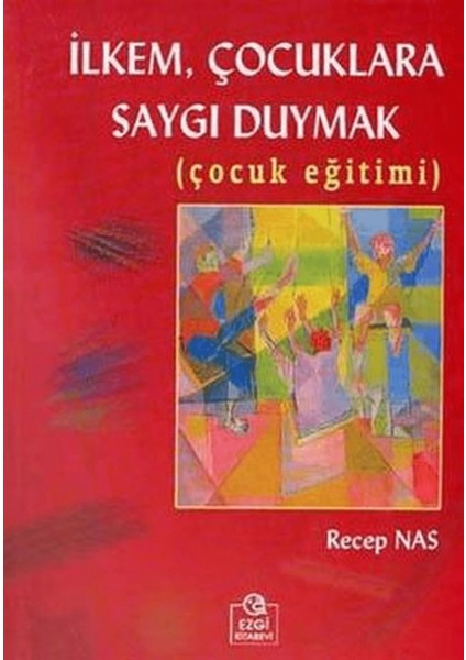 Ilkem, Çocuklara Saygı Duymak (Çocuk Eğitimi)