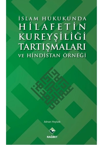 Islam Hukukunda Hilafetin Kureyşiliği Tartışmaları ve Hindistan Örneği