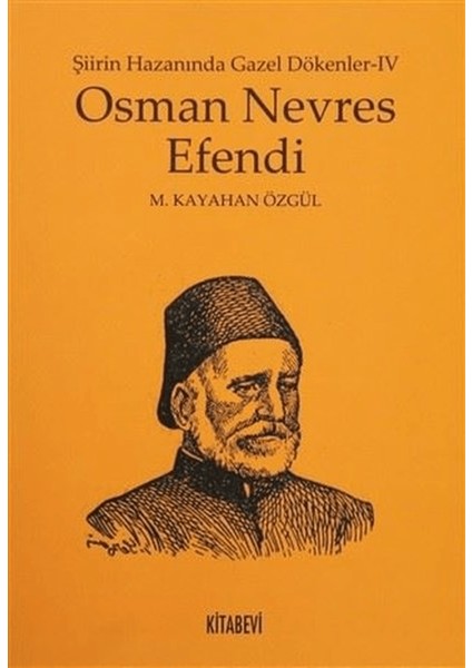 Osman Nevres Efendi - Şiirin Hazanında Gazel Dökenler 4