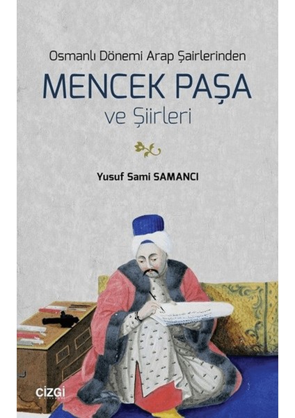 Osmanlı Dönemi Arap Şairlerinden Mencek Paşa ve Şiirleri
