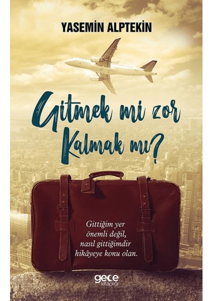 Gitmek Mi Zor Kalmak Mı?