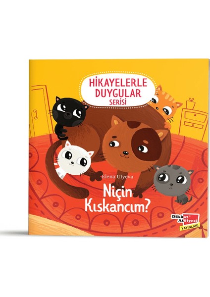 Niçin Kıskancım? (2-6 Yaş Hikayelerle Duygular Serisi 6. Kitap)