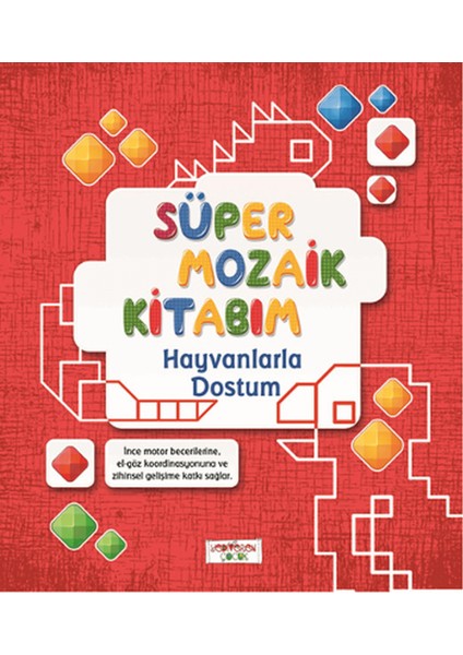 Süper Mozaik Kitabım - Hayvanlarla Dostum
