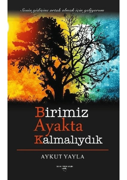Birimiz Ayakta Kalmalıydık