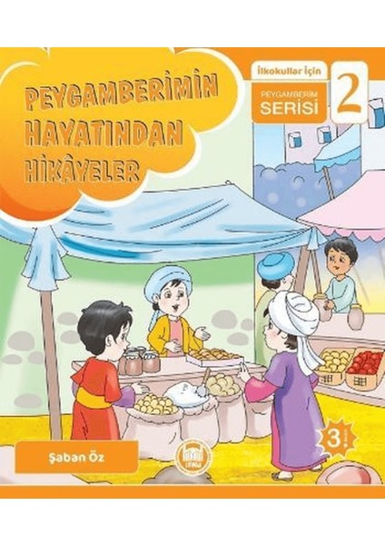 Peygamberimin Hayatından Hikayeler - Ilkokullar Için Peygamberim Serisi 2