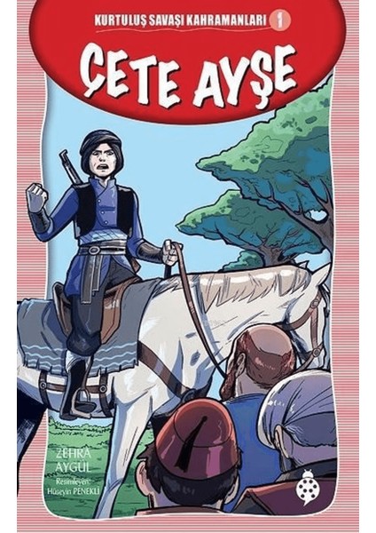Çete Ayşe - Kurtuluş Savaşı Kahramanları - 1