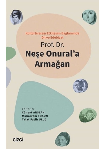 Kültürlerarası Etkileşim Bağlamında Dil ve Edebiyat - Prof. Dr. Neşe Onural'a Armağan