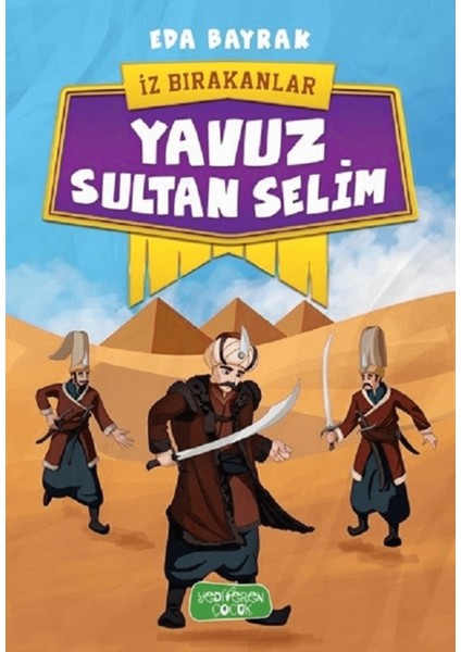 Yavuz Sultan Selim - Iz Bırakanlar