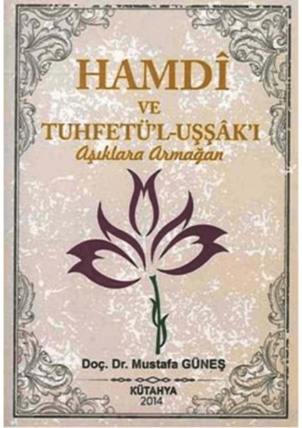 Hamdi ve Tuhfetü'l-Uşşak'ı / Aşıklara Armağan