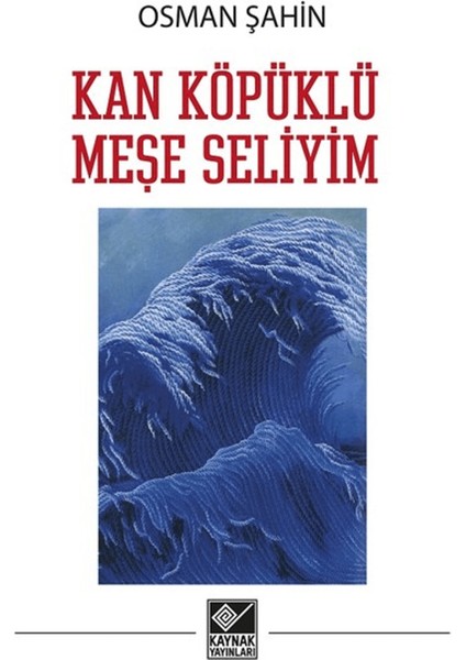 Kan Köpüklü Meşe Seliyim