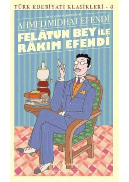 Felatun Bey ile Rakım Efendi - Türk Edebiyatı Klasikleri 8