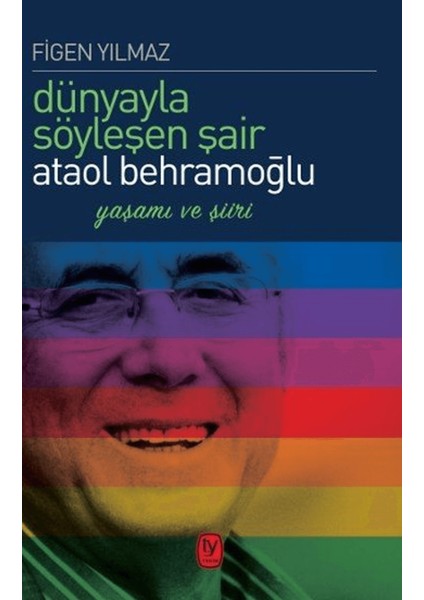 Dünyayla Söyleşen Şair Ataol Behramoğlu
