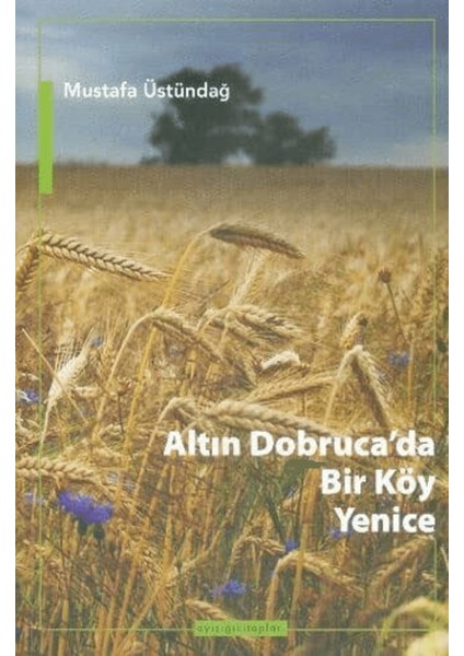 Altın Dobruca’da Bir Köy: Yenice