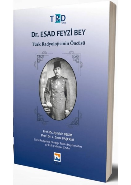 Dr. Esad Feyzi Bey - Türk Radyolojisinin Öncüsü