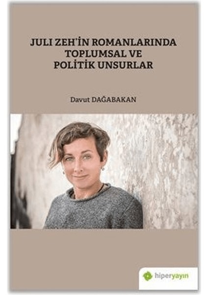 Juli Zeh’in Romanlarında Toplumsal ve Politik Unsurlar