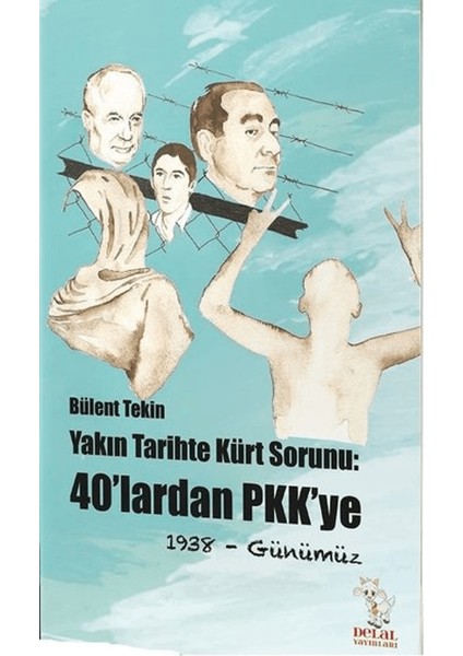Yakın Tarihte Kürt Sorunu: 40'lardan Pkk'ye