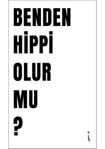 Benden Hippi Olur Mu?