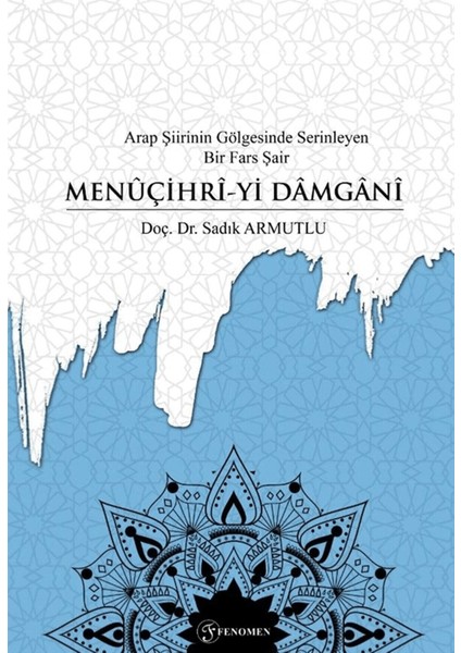 Arap Şiirinin Gölgesinde Serinleyen Bir Fars Şair Menuçihri-Yi Damgani