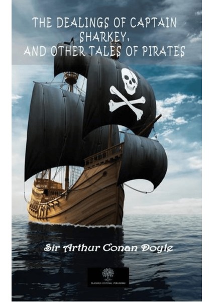 The Dealings Of Captain Sharkey, And Other Tales Of Pirates