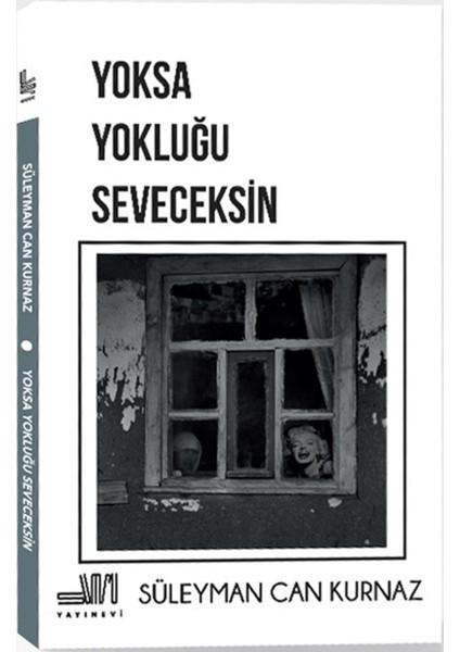 Yoksa Yokluğu Seveceksin