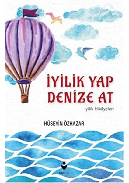 Iyilik Yap Denize At
