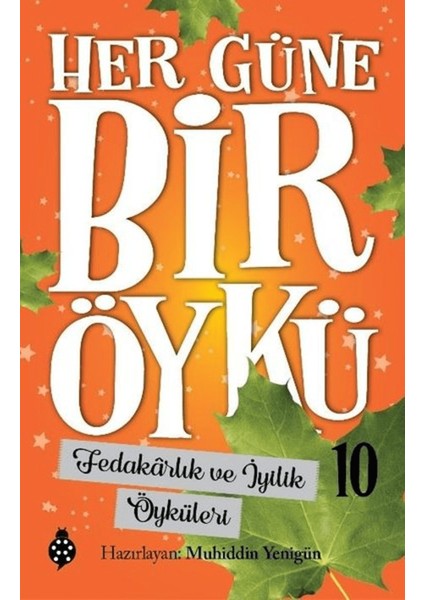 Fedakarlık ve Iyilik Öyküleri - Her Güne Bir Öykü 10