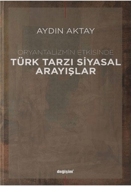 Oryantalizmin Etkisinde Türk Tarzı Siyasal Arayışlar