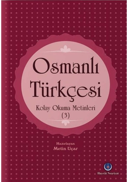 Osmanlı Türkçesi Kolay Okuma Metinleri 3