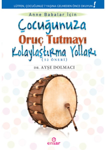 Çocuğunuza Oruç Tutmayı Kolaylaştırma Yolları (52 Öneri)