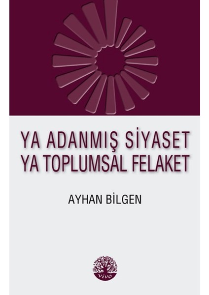 Ya Adanmış Siyaset Ya Toplumsal Felaket