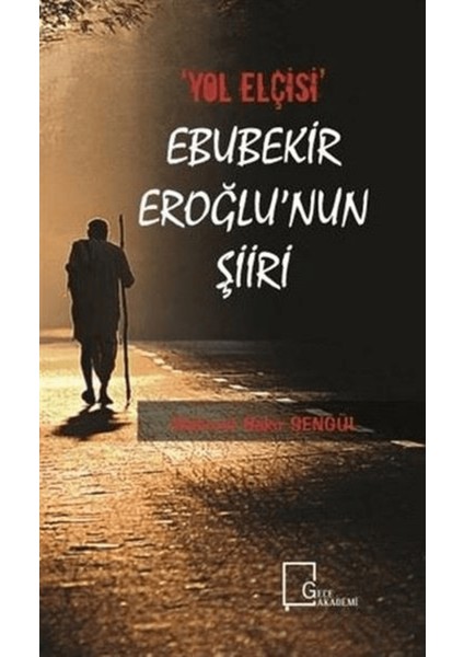 "yol Elçisi" Ebubekir Eroğlu'nun Şiiri