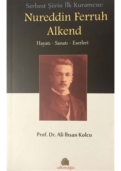 Serbest Şiirin Ilk Kuramcısı: Nureddin Ferruh Alkend