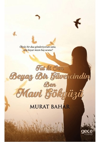 Tut Ki Sen Beyaz Bir Güvercindin Ben Mavi Gökyüzü