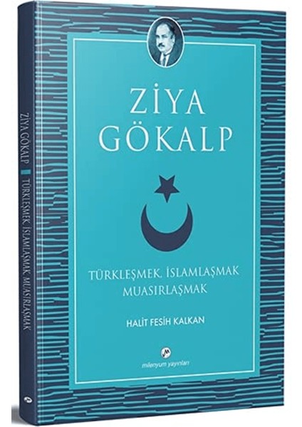 Türkleşmek, Islamlaşmak Muasırlaşmak