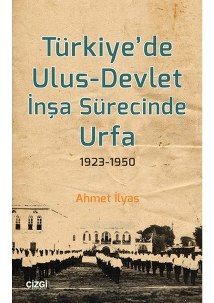 Türkiye’de Ulus-Devlet Inşa Sürecinde Urfa 1923-1950