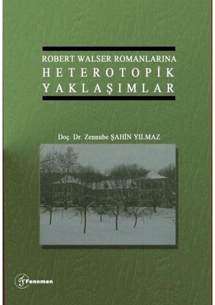 Robert Walser Romanlarına Heterotopik Yaklaşımlar