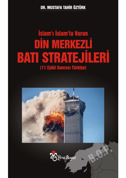 Islam’ı Islam’la Vuran Din Merkezli Batı Stratejileri (11 Eylül Sonrası Türkiye)