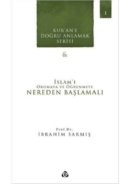Kur'an'ı Doğru Anlamak Serisi -1 : Islam'ı Okumaya ve Öğrenmeye Nereden Başlamalı