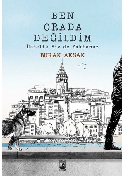 Ben Orada Değildim Üstelik Siz De Yoktunuz