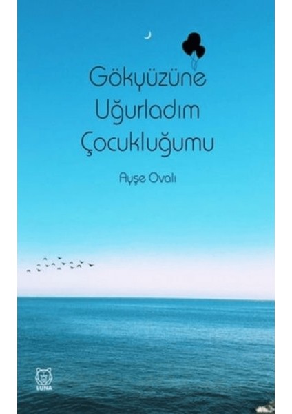 Gökyüzüne Uğurladım Çocukluğumu